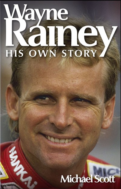 Wayne Rainey His Own Story (PB)