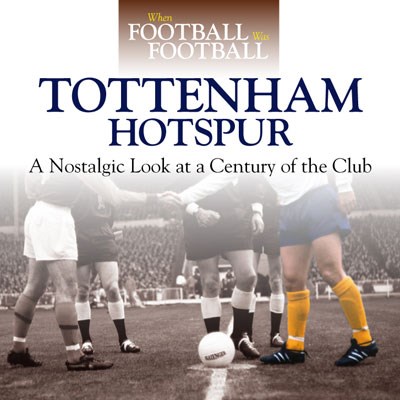 Spurs:When Football was Football