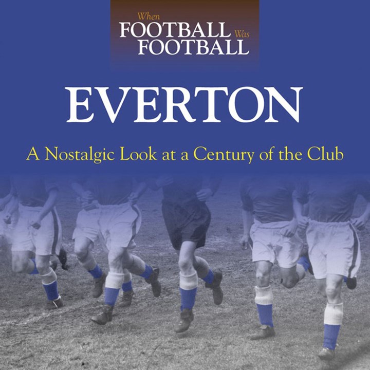 When Football Was Football Everton (HB)