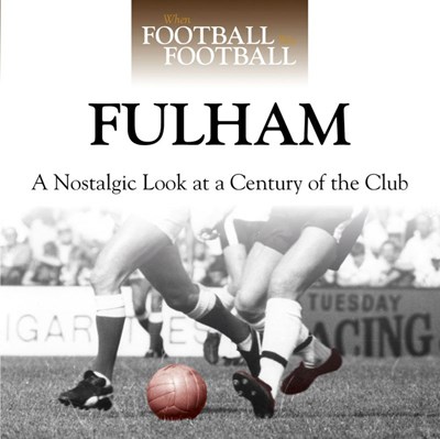 When Football Was Football:Fulham (HB)