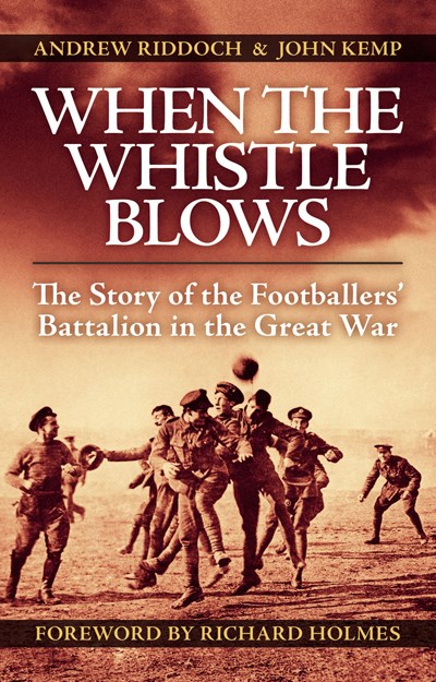 When the Whistle Blows .The Footballers' Battalion in the Great War (PB)