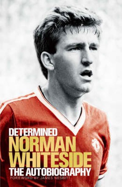 Determined Norman Whiteside Autobiography (PB)