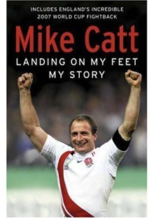 Mike Catt - Landing on my Feet My story (HB)