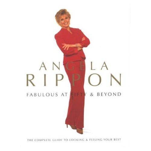 Angela Rippon Fabulous at Fifty and Beyond (HB)