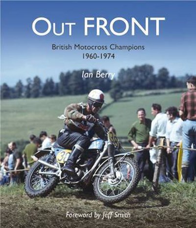 Out Front British Motocross Champions 1960 -74 (PB)
