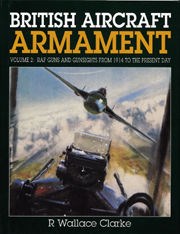 British Aircraft Armament Volume 2 Book