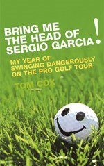 Bring me the Head of Sergio Garcia (PB)