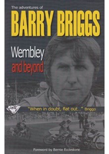 Wembley and Beyond - The Adventures of Barry Briggs (HB)(Signed)