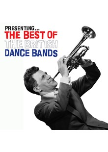 Presenting -The Best Of The British Dance Bands CD