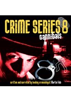 Crime Series Volume 8: Cannibals CD