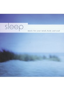 Sleep - music for your mind, body and soul CD