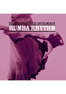 Rumba Rhythm - The Sizzling Sounds Of South America CD