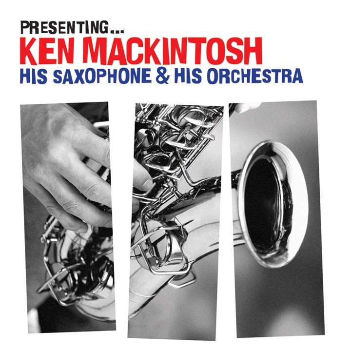 Presenting - Ken Mackintosh, his Saxophone & his Orchestra CD