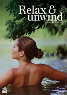 Relax & Unwind - Music in Motion DVD