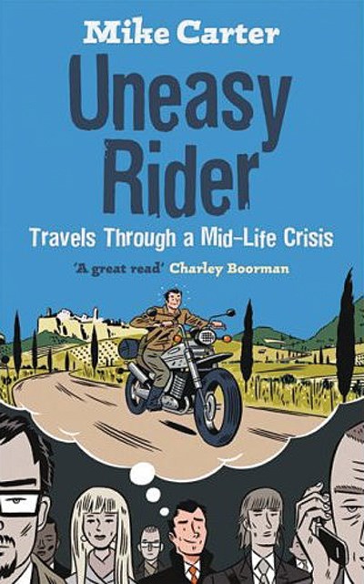 Uneasy Rider Travels Through a Mid- Life Crisis (PB)