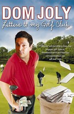 Dom Joly.Letters to my Golf Club (HB)