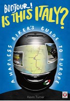 Bonjour! Is this Italy? - A Hapless Biker’s Guide to Europe (PB)