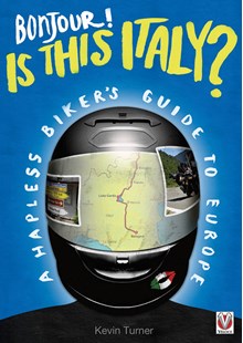 Bonjour! Is this Italy? - A Hapless Biker’s Guide to Europe (PB)