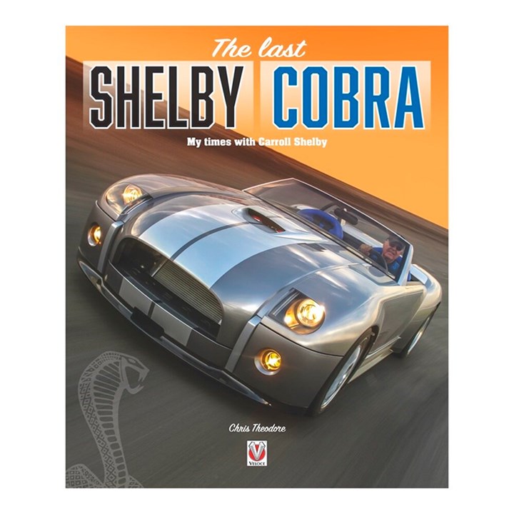 The last Shelby Cobra: My times with Carroll Shelby (HB)