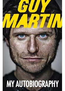 Guy Martin: My Autobiography (HB)