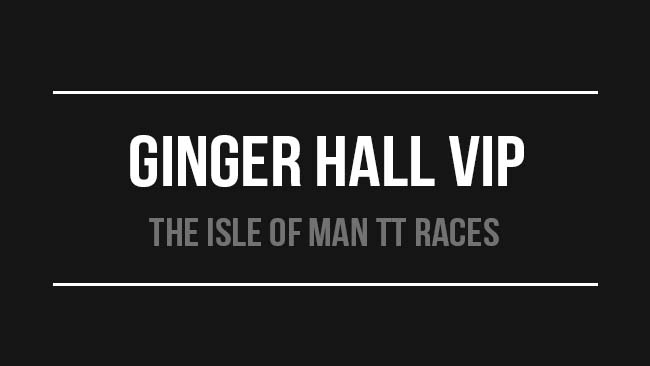 The Isle of Man TT Races: Ginger Hall VIP