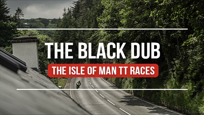 The Black Dub - The Isle of Man TT Races