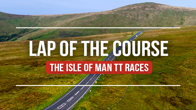 Lap of the Course - Isle of Man TT Races
